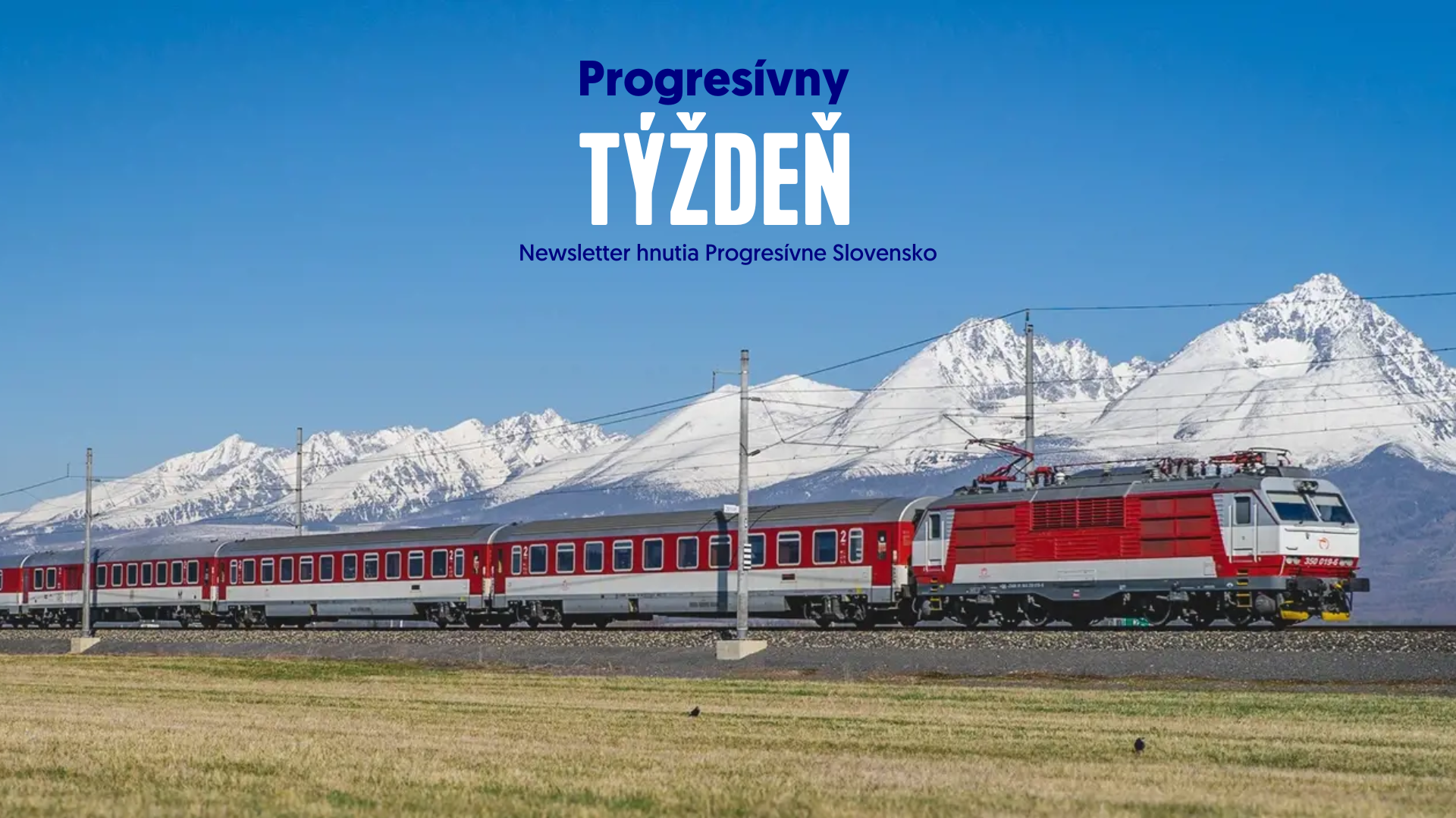 Progresívny týždeň: Prezident požehnal Ficovu drahotu, spúšťame petíciu za rýchlejšie vlaky